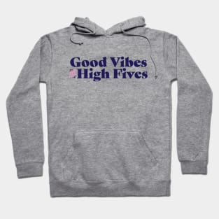 Good vibes and high fives Hoodie